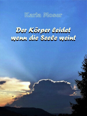 cover image of Der Körper leidet wenn die Seele weint